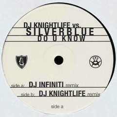 Do U Know (DJ Infiniti Remix) - DJ Knightlife vs. Silverblue