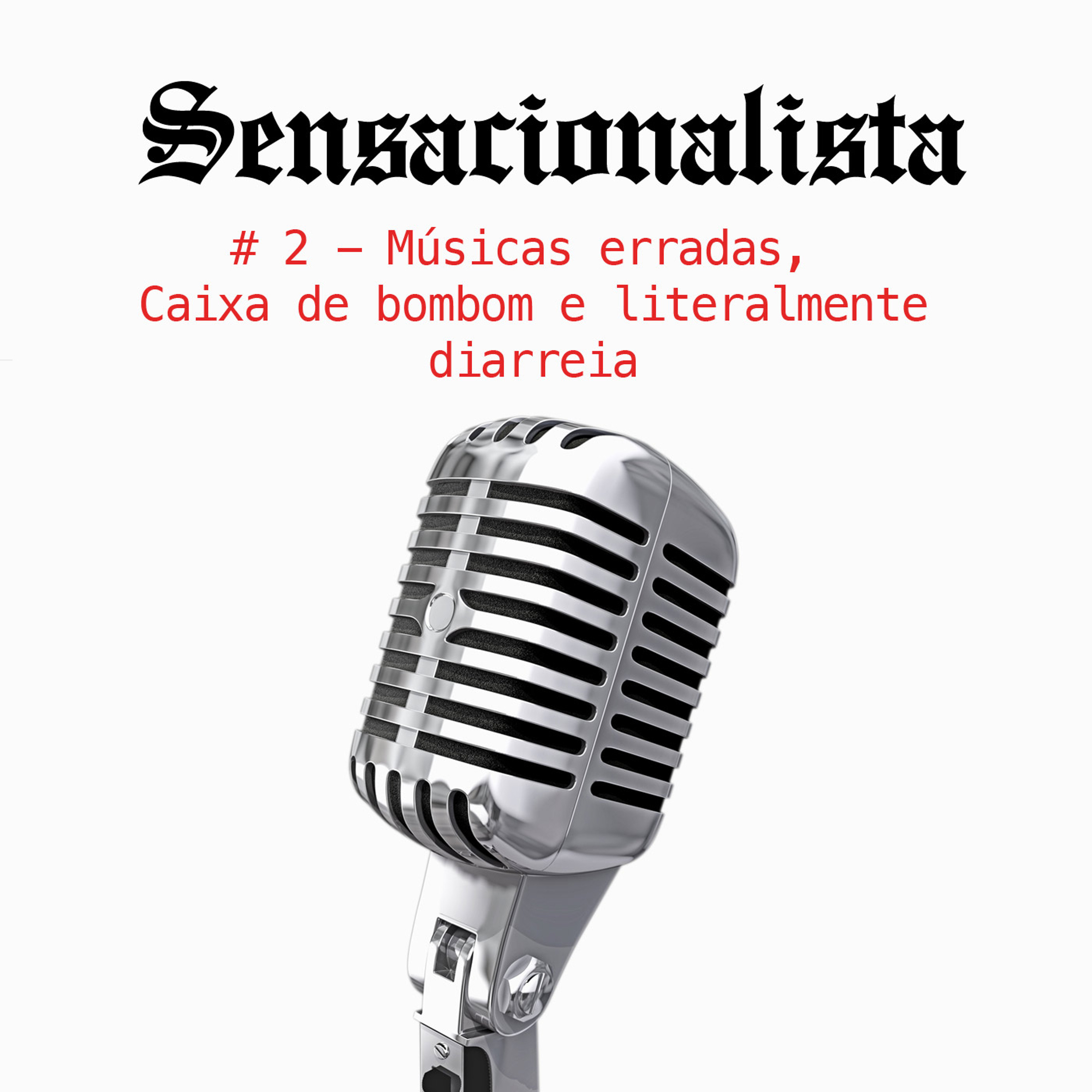 #2 Músicas erradas, palavras erradas, bombom e notícias preferidas