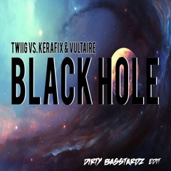 TWIIG vs Kerafix & Vultaire - Black Hole (Dirty Basstardz edit)