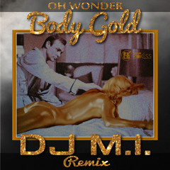 Body Gold [@DJMI973 Remix] *Supported in Diplo & Friends Guest Mix- @marshmellomusic*