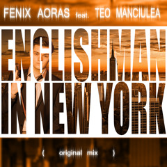 Englishman In New York feat. Teo Manciulea (original mix)