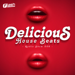 DJ FLASH DELICIOUS HOUSE BEATS RADIO SHOW 006 2015