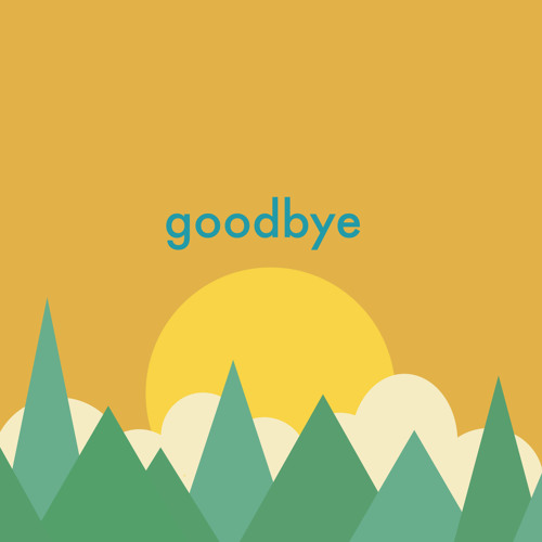 goodbye