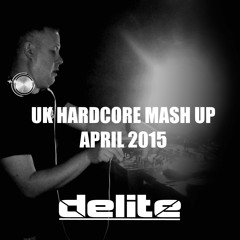 DJ Delite - April 15 UK Hardcore Mash Up