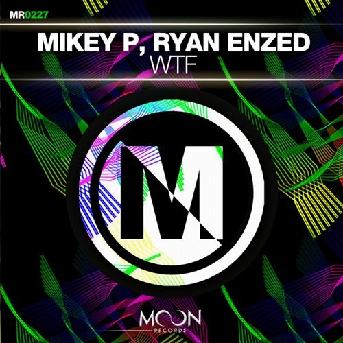 Mikey P, Ryan Enzed - WTF (Original Mix)