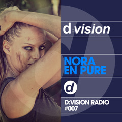 d-vision Radio #007 - Nora En Pure Guest Mix