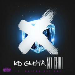 KD Gutta Feat. Caston Boy Dre - No Chill (Prod. By DJ Bankroe)