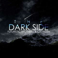 Futuristic Brothers & CroudeN - The Dark Side