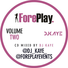 Forplay Volume 2 Mixed by DJ Kaye