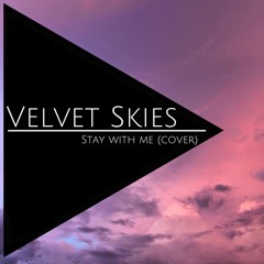 Stay With Me by Sam Smith cover - Velvet Skies