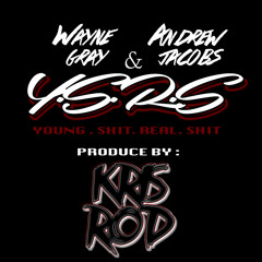 Wayne Gray Feat. Andrew Jacobs - Y.S.R.S  (Prod. Kris Rod)