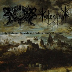 Kote Kutalia - Suicide In Dark Serenity (Xasthur Cover)
