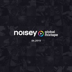 Noisey Global Mixtape - April