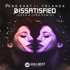 Jens East Ft. Yolanda - Dissatisfied (Sean & Juna Remix)