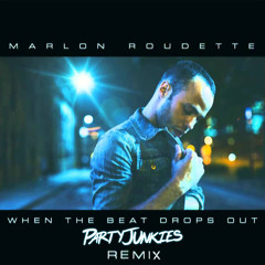 Marlon Roudette - When The Beat Drops Out (PartyJunkies Remix) FREE DOWNLOAD