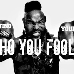 Who You Foolin(Ft Young Cooley)