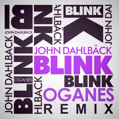 John Dahlback - Blink (Oganes Remix)