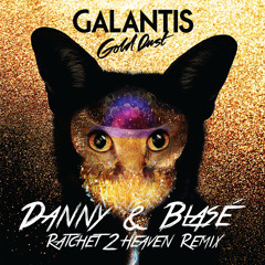 Galantis - Gold Dust (Danny & Blasé Ratchet 2 Heaven Remix) [FREE DOWNLOAD]