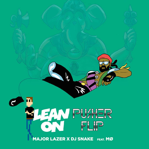 Major Lazer X DJ Snake X MØ - Lean On (Pusher Flip)