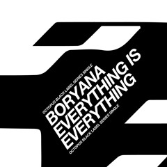 Boryana - Everything Is Everything (Original Mix)- Octopus Black Label