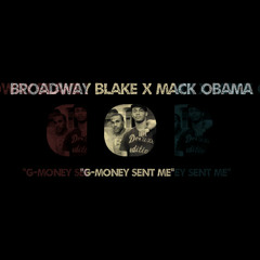 Broadway Blake x Mack Obama - G-Money Sent Me