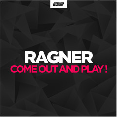 Ragner - Come Out And Play! (Free Download)