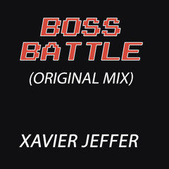 Boss Battle (Original Mix) - Xavier Jeffer