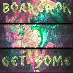 BOARCROK - Get Some [EDM.com Exclusive]