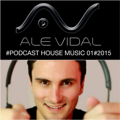 Stream ALE VIDAL PODCAST HOUSE MUSIC 012015 by djalevidal Listen