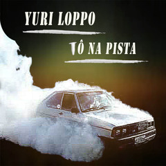 Yuri Loppo - Tô Na Pista - Track Bonus