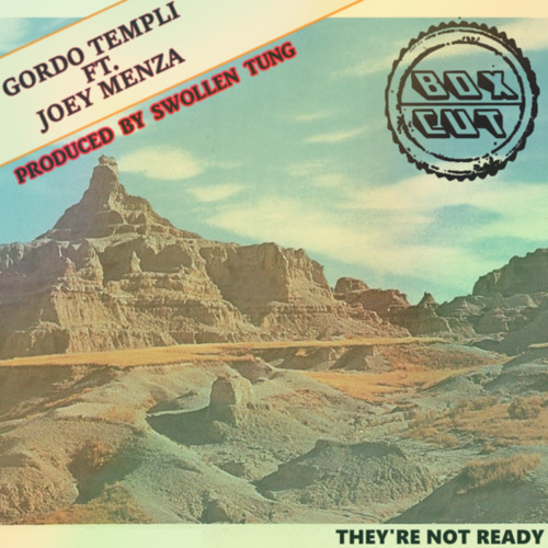 Gordo Templi & Joey Menza -  They're Not Ready (Prod. Swollen Tung)