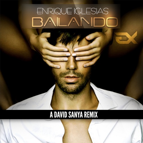 Bailando (Enrique Iglesias Ft Sean Paul) - A David Sanya Remix by David  SanyaRemixes - Free download on ToneDen