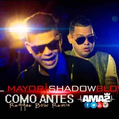 El Mayor Clasico Ft. Shadow Blow - Como Antes (Dj Ama2 ReggaeBow Remix)