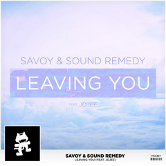 Savoy & Sound Remedy - Leaving You (Ft. Jojee) [Thissongissick.com Premiere]