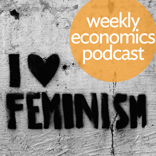 Stream Feminist Economics by New Economics Podcast Listen online for