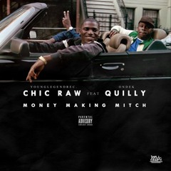 Chic Raw Ft. Quilly - Money Makin Mitch