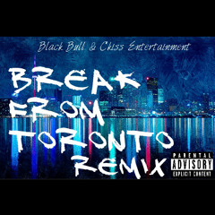 Break From Toronto Remix