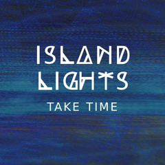 Island Lights - Take Time