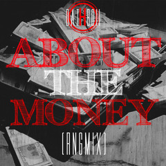 ABOUT THE MONEY (RNGMIX)