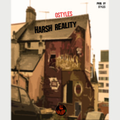Ostyles - Harsh Reality [Prod. By $tyle$]