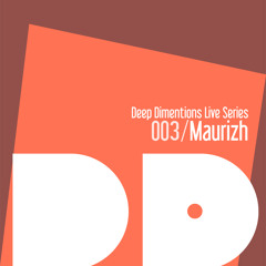 Deep Dimentions Sessions 003 Maurizh
