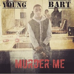 Young Bart - Murder Me