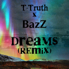 Dreams ft. BazZ (Remix)
