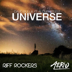 David Bulla Ft. Aloma Steele - Universe (Riff Rockers & Aerio Remix)