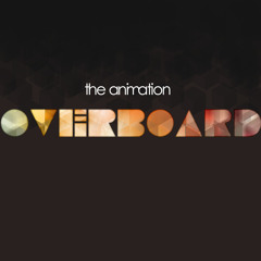 The Animation - Overboard