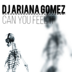 DJ Ariana Gomez - Can You Feel It (Original Mix)