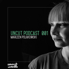 UNCUT PODCAST 001 | Marleen Polakowski