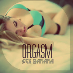 Sexbanana - That Orgasm
