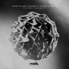 Jaymo & Andy George x Sidney Charles - Caution Your Blast (Original Mix) |MODA BLACK|
