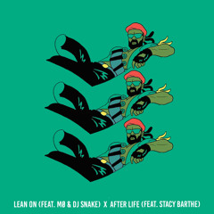 Lean On (feat. MØ & DJ Snake) X After Life (feat. Stacy Barthe)(Redooh Edit)